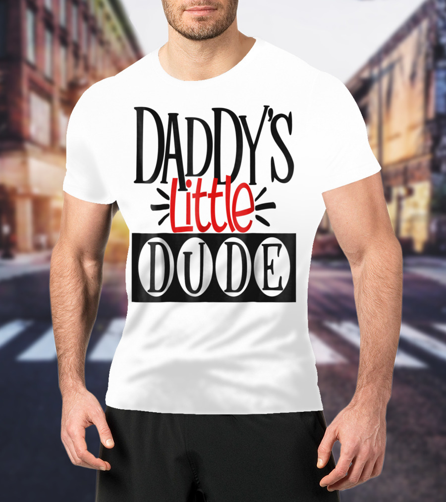 Daddy's Little Dude Dad Son Kids Boys81 T-Shirt
