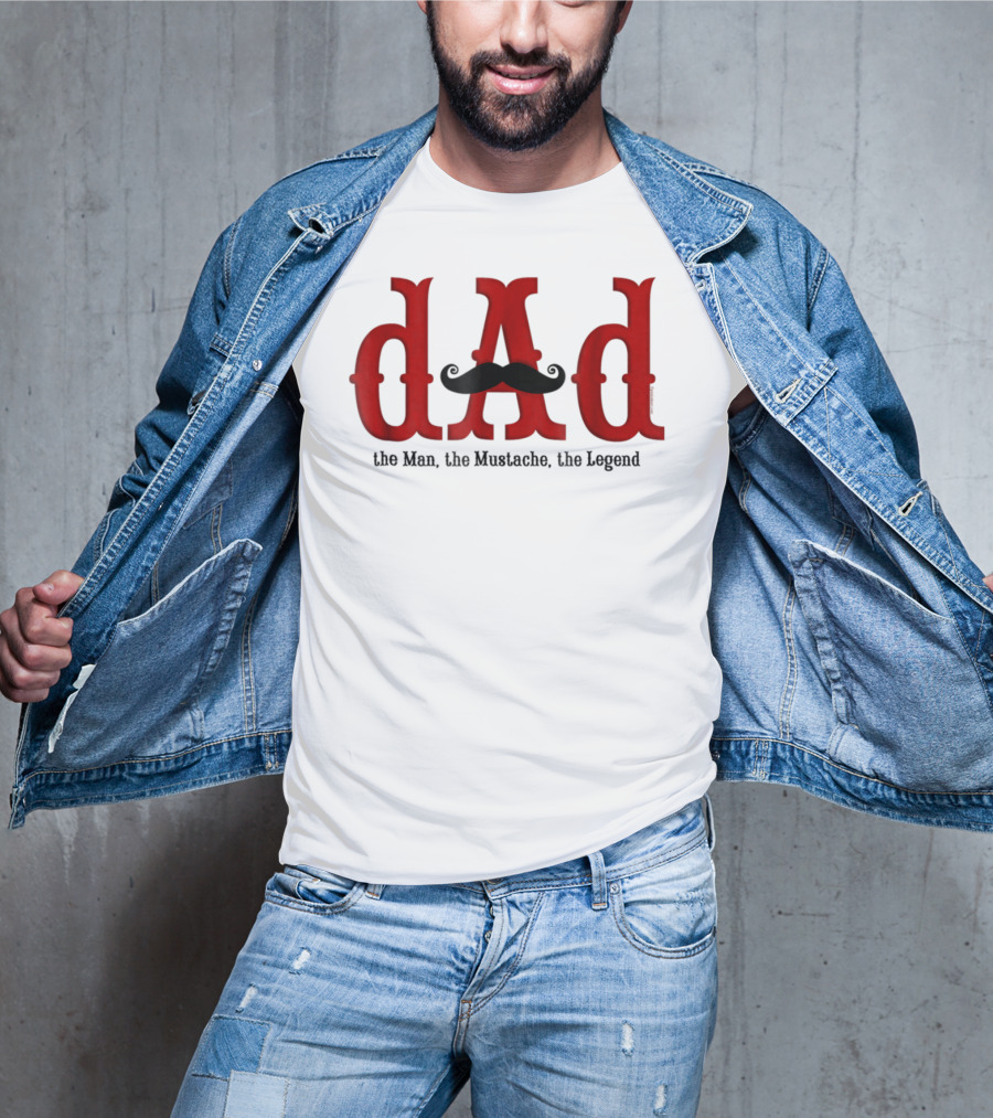 Dad The Man The Mustache The Legend T-Shirt