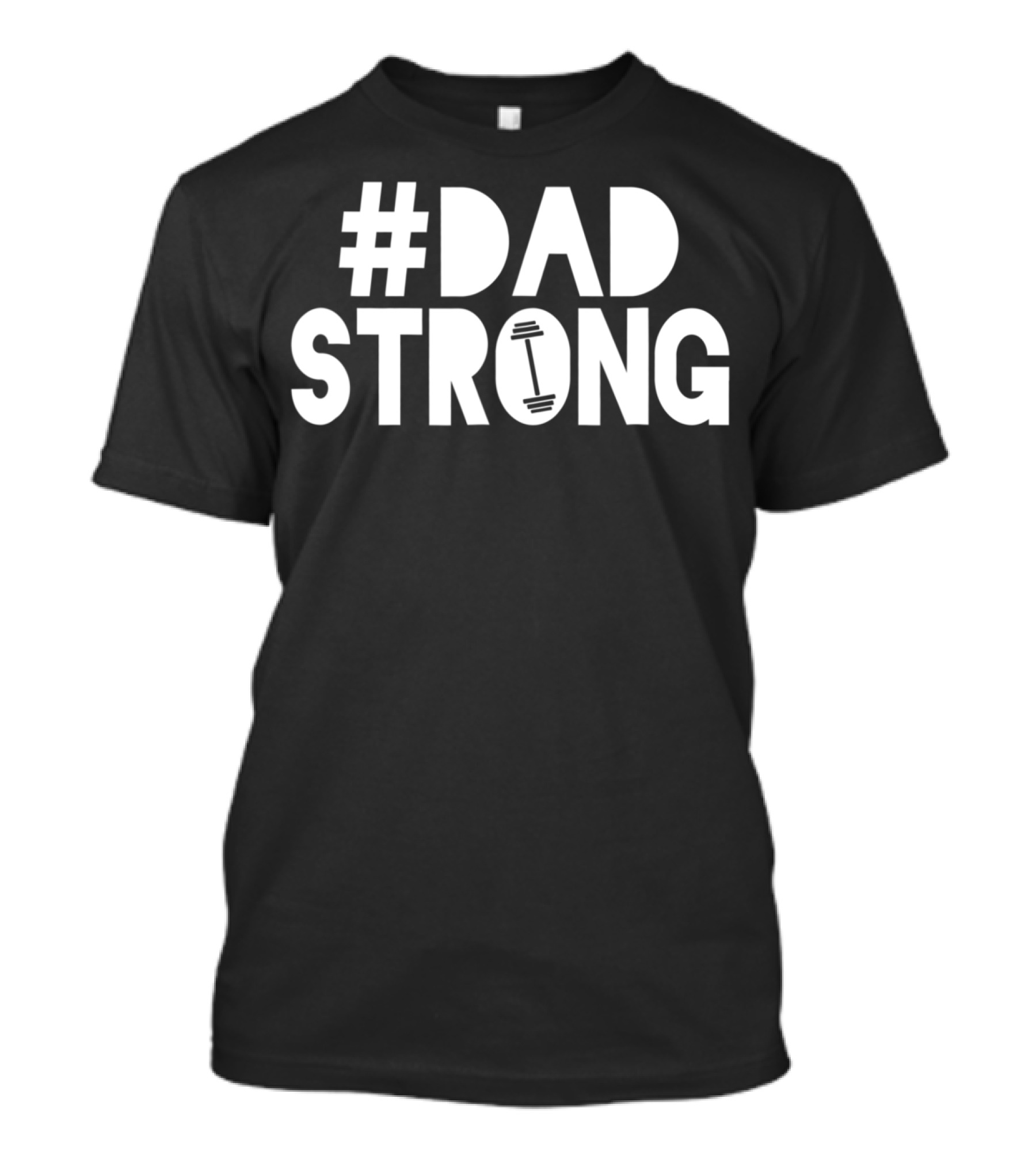Dad Strong Dadstrong Birthday Dad Strong T-Shirt