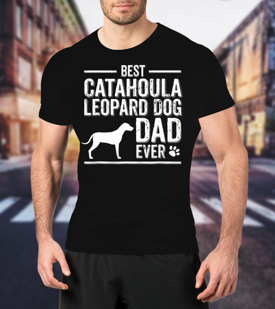 Best Catahoula Leopard Dog Dad Ever T-Shirt