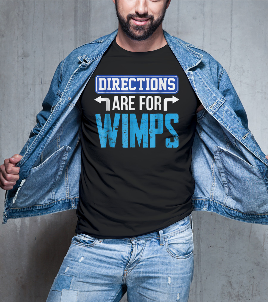 Directions Are For Wimps Dad Jokes Funny Car Road Trip Family T-Shirt