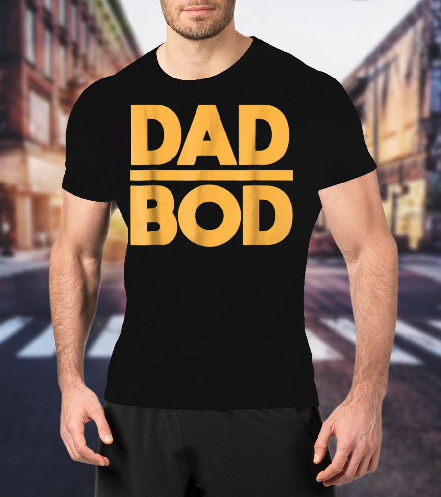 Dad Bod Best Father Middle Aged Man Fun T-Shirt