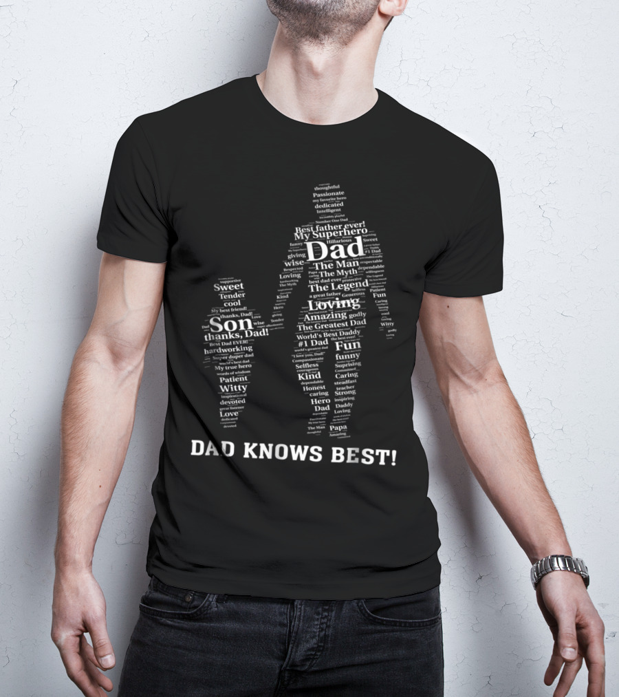Dad Knows Best My Superhero Best Father Ever The Man Myth Legend Loving Son Thanks Dad World's Best Daddy T-Shirt