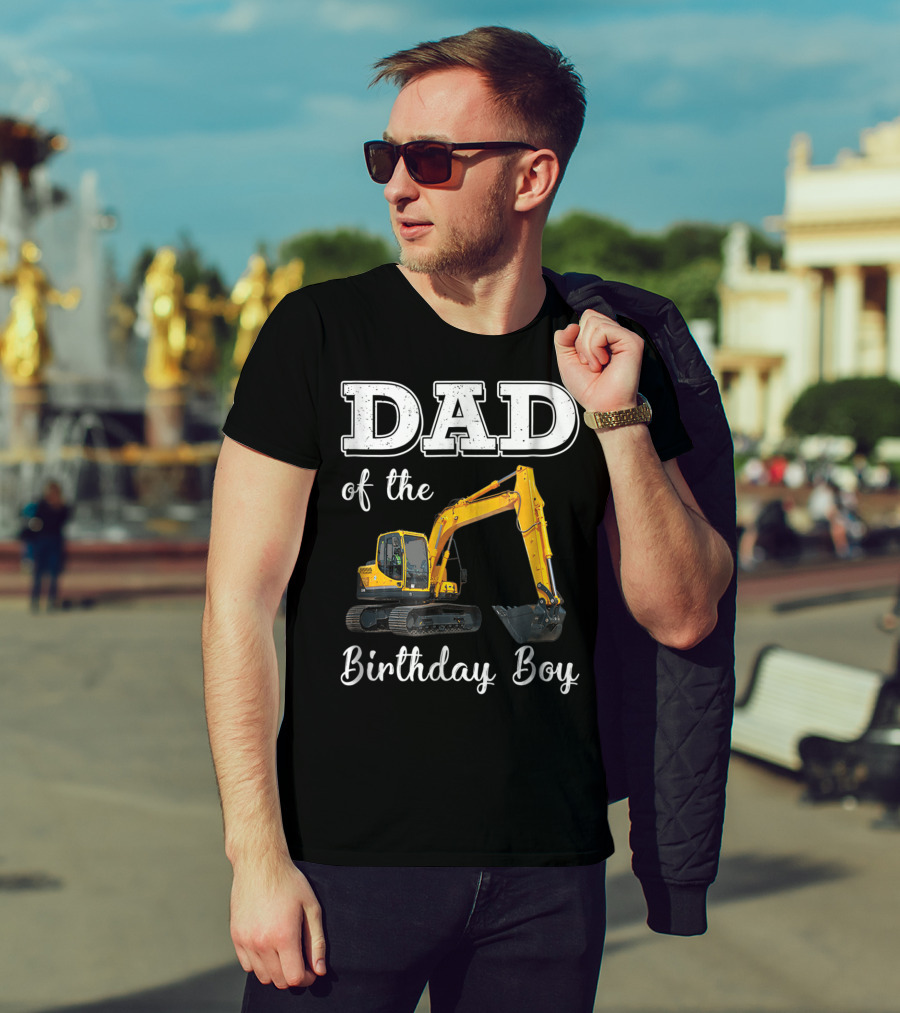 Dad Of The Birthday Boy Excavator Heavy Operator T-Shirt