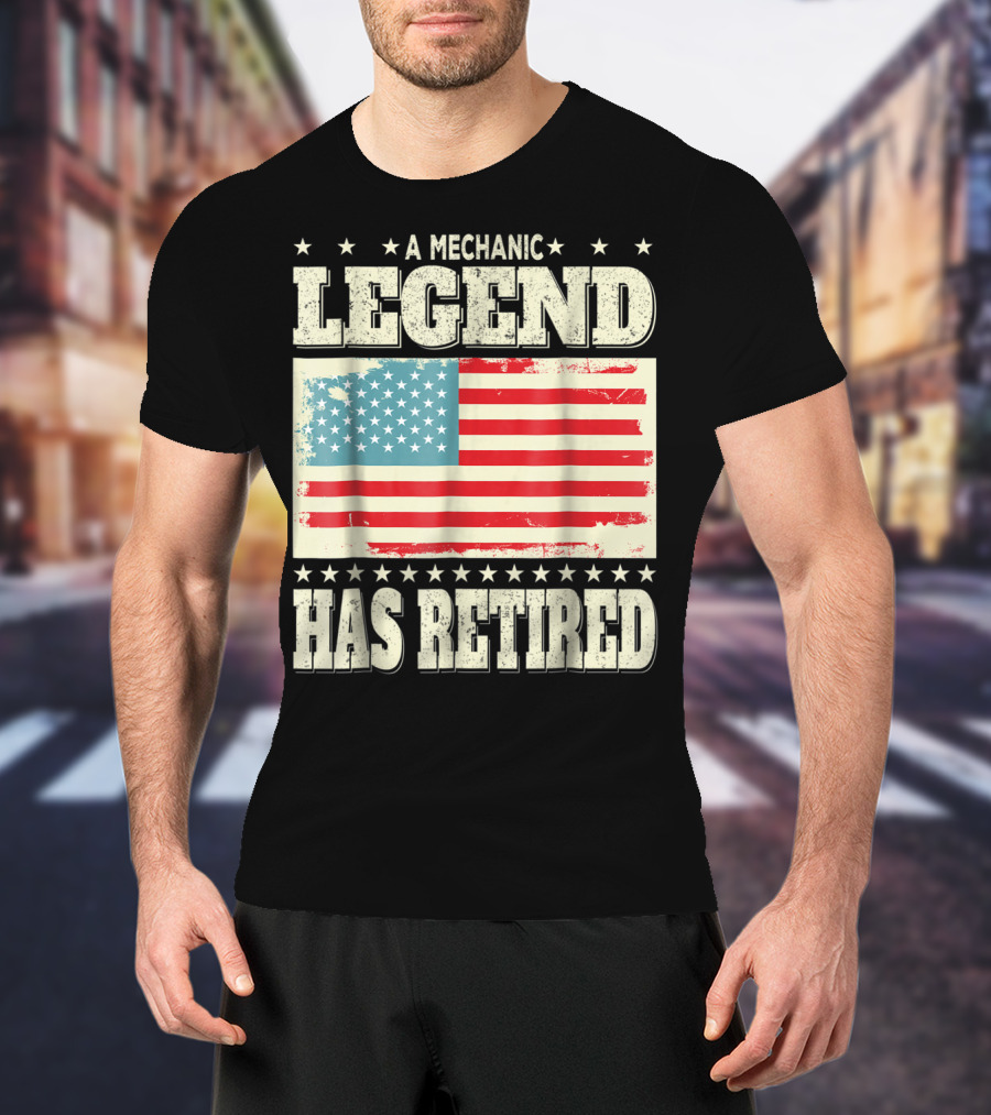 A Mechanic Legend Has Retired American Flag Retirement Dad Grandpa T-Shirt