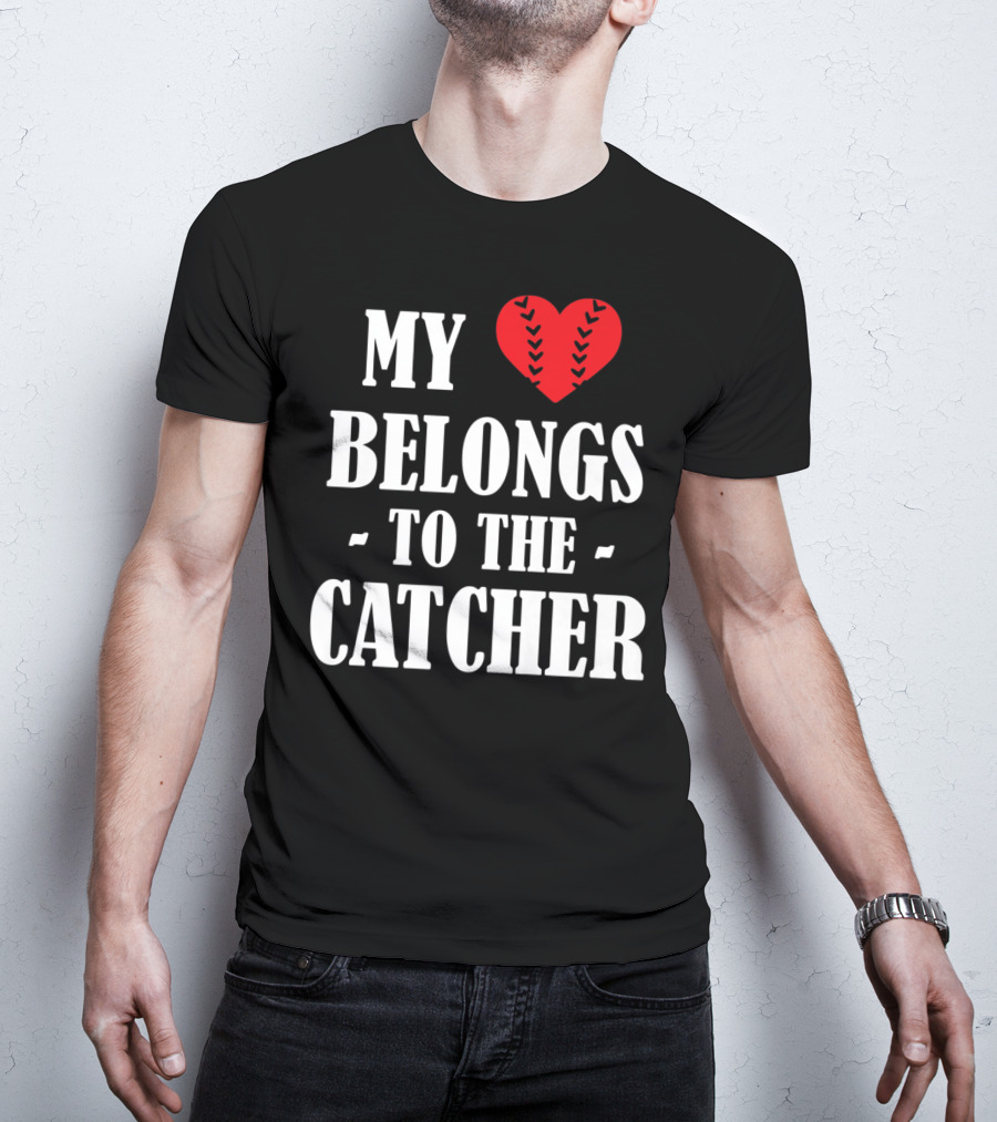 My Heart Belongs To The Catcher Baseball Softball Catcher Love Catcher36 T-Shirt