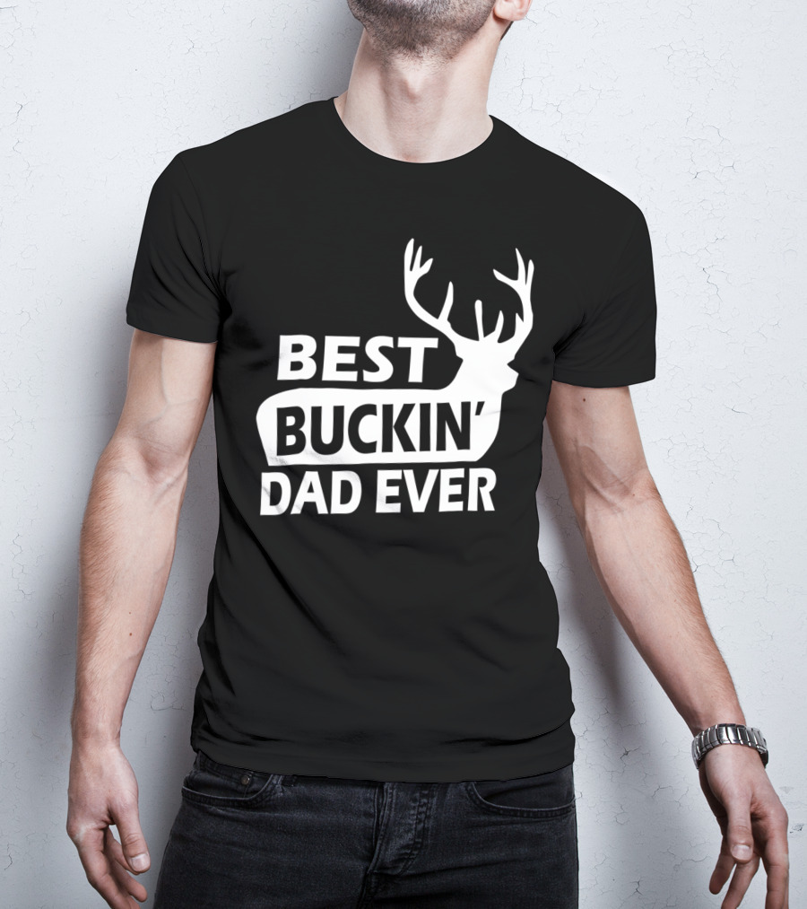 Best Buckin Dad Ever Funny Redneck Deer Antlers T-Shirt