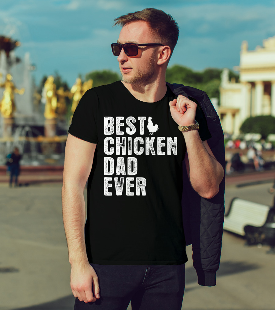 BEST CHICKEN DAD EVER Rooster T-Shirt