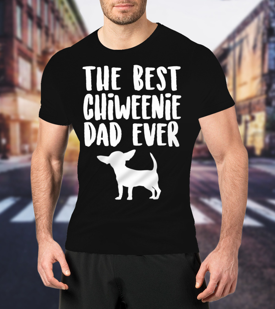 The Best Chiweenie Dad Ever Chiweenie Dog T-Shirt