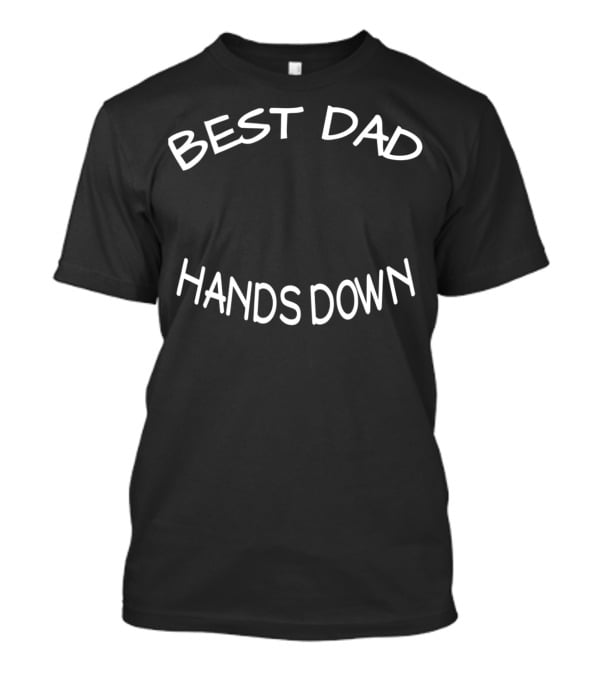 BEST DAD HANDS DOWN DY 27 T-Shirt