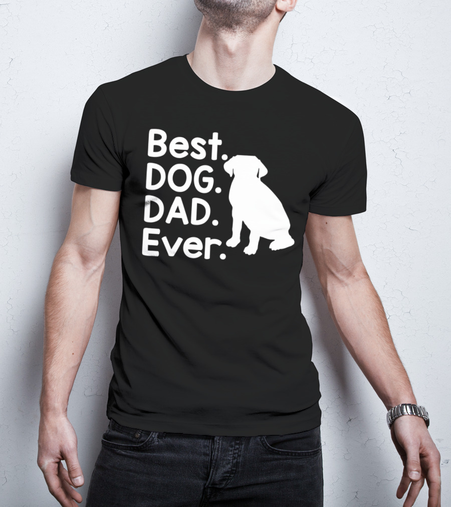 Best Dog Dad Ever Pet Dog Lover 51 Canine T-Shirt