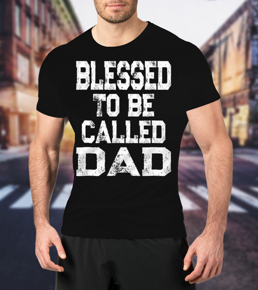 Blessed Daddy Vintage Blessed To Be Called Dad T-Shirt