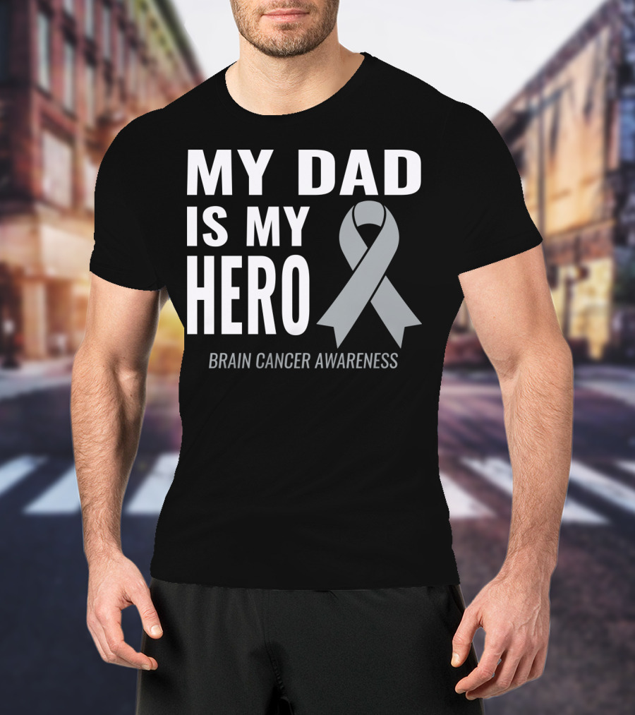My Dad Is My Hero Brain Cancer Awareness T-Shirt