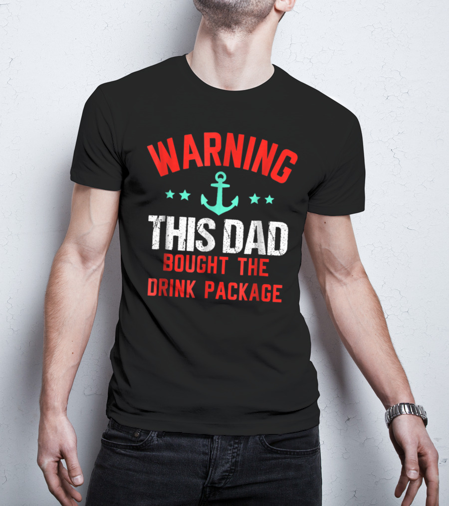Warning This Dad Bought The Drink Package T-Shirt