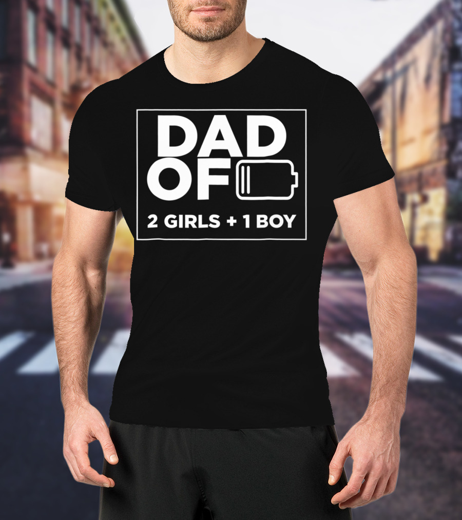 Dad Of 2 Girls 1 Boy Low Battery T-Shirt