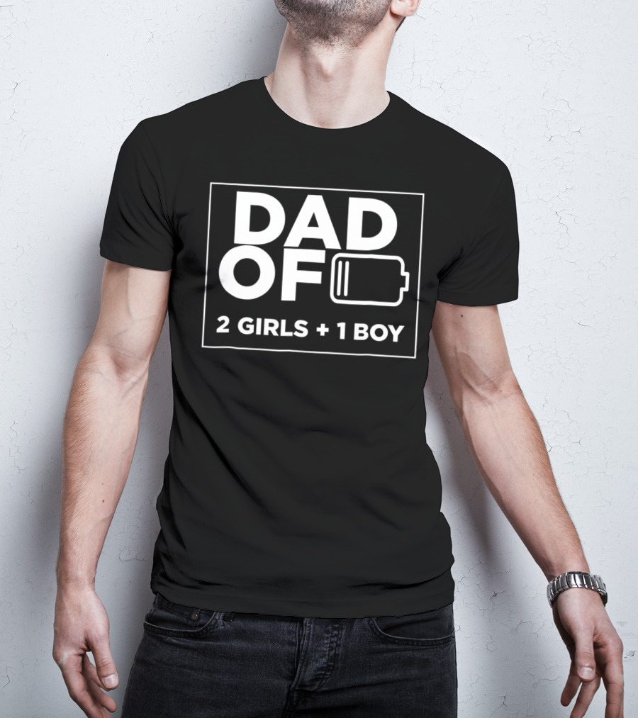 Dad Of 2 Girls 1 Boy Low Battery T-Shirt