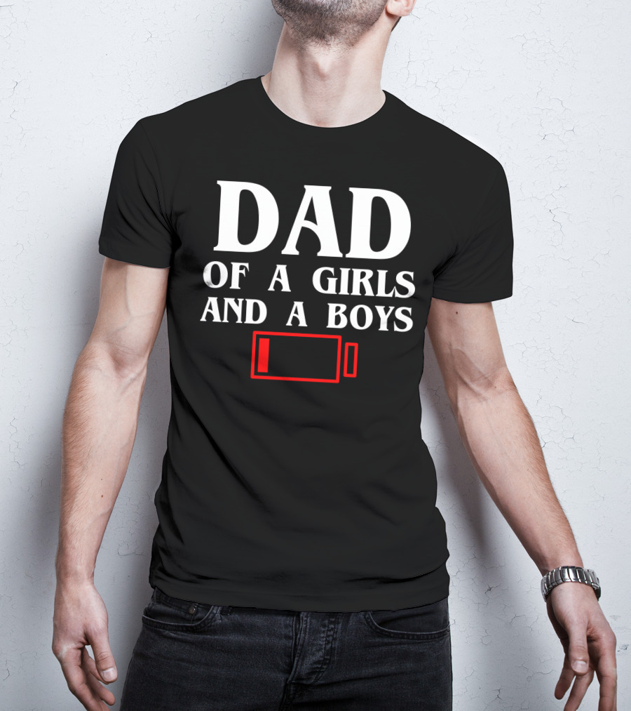 Dad Of A Girls And A Boys With Low Battery T-Shirt