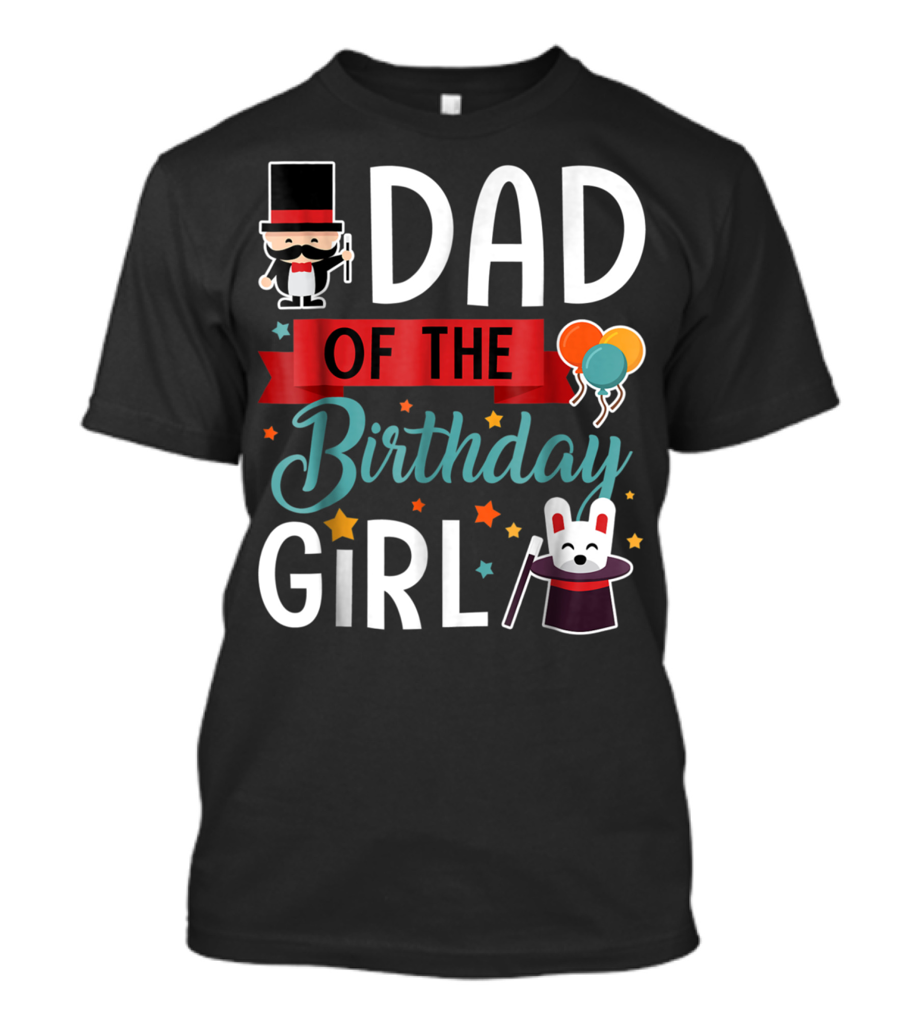 Dad Of The Birthday Girl Circus Theme With Magician And Rabbit T-Shirt