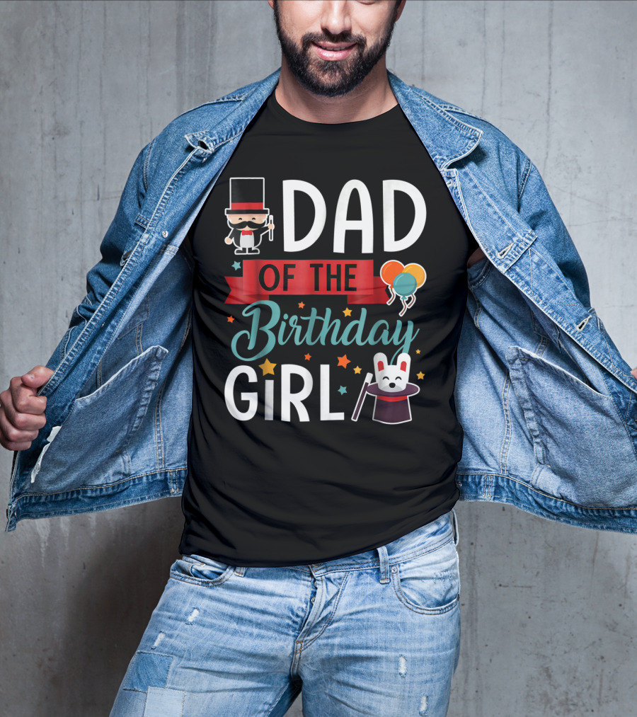 Dad Of The Birthday Girl Circus Theme With Magician And Rabbit T-Shirt