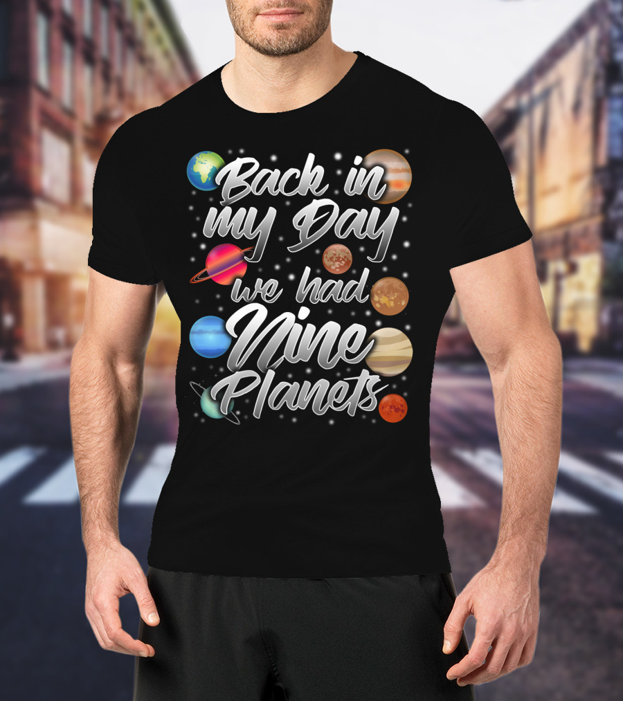 Back In My Day We Had Nine Planets Pluto Dad15 T-Shirt