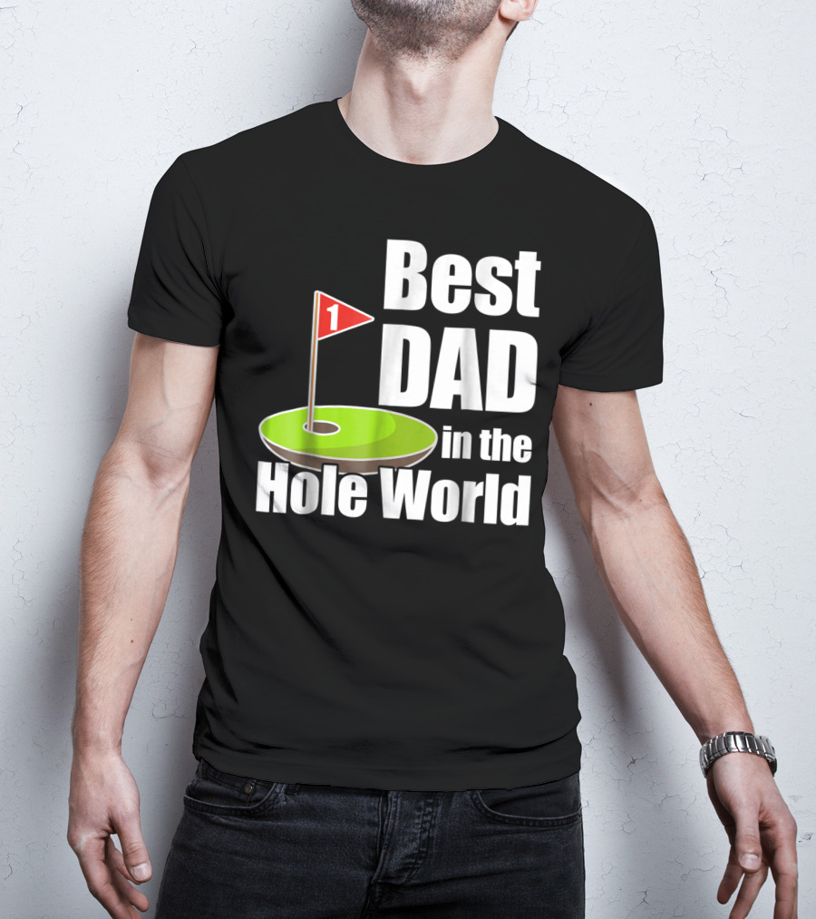 Best Dad In The Hole World Golf Lover29 T-Shirt