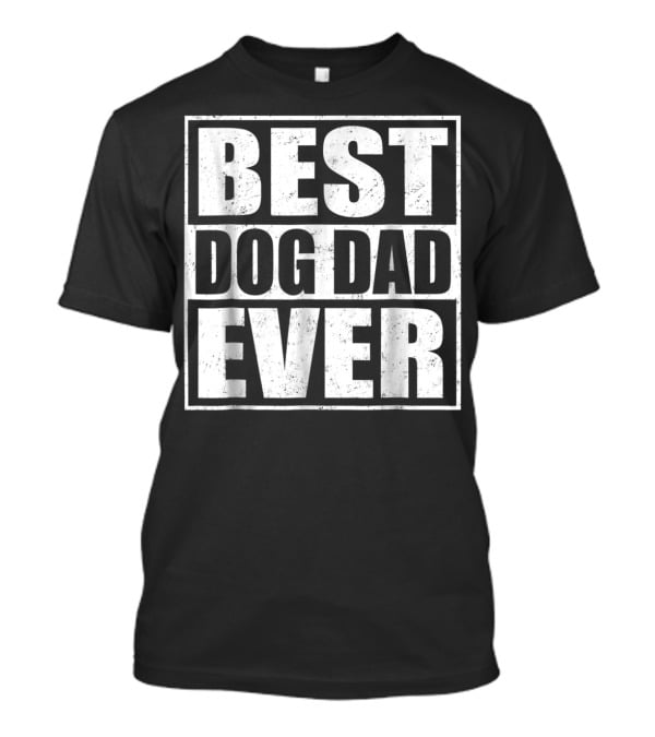 Best Dog Dad Ever Puppy Pets Owners T-Shirt