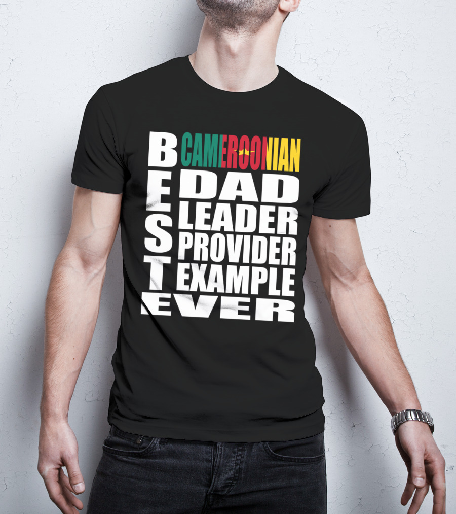 BEST Cameroonian Dad Leader Provider Example Ever T-Shirt