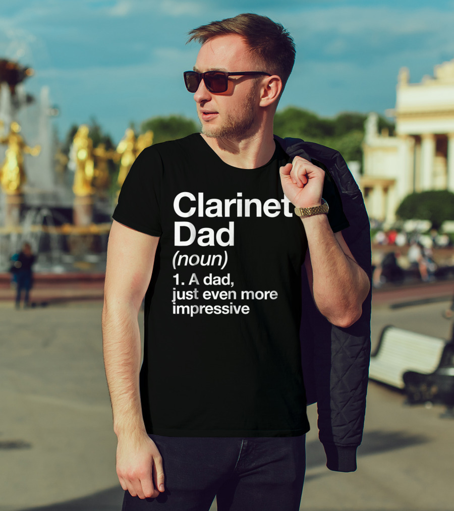 Clarinet Dad Noun A Dad Just Even More Impressive Definition Funny Musician T-Shirt