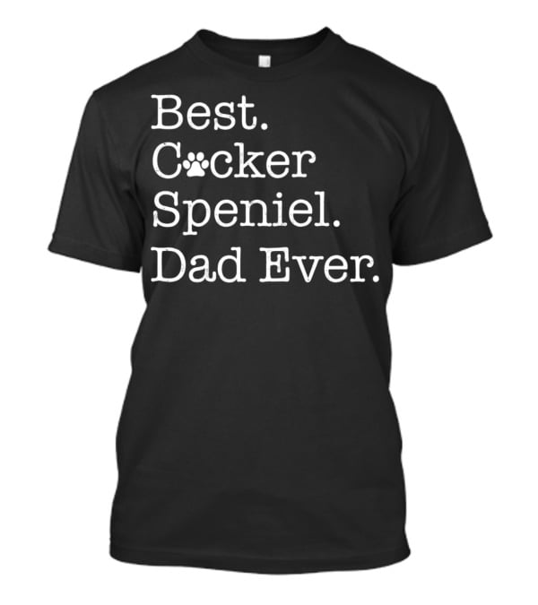 Best Cocker Spaniel Dad Ever T-Shirt