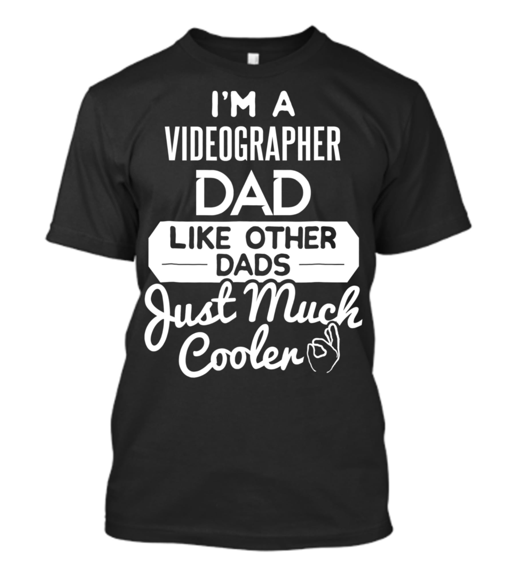 I'M A VIDEOGRAPHER DAD LIKE OTHER DADS JUST MUCH COOLER T-Shirt