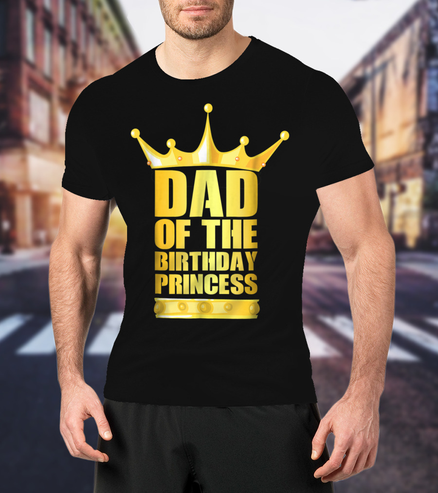 Dad Of The Birthday Princess Crown T-Shirt