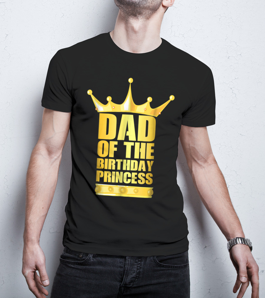 Dad Of The Birthday Princess Crown T-Shirt