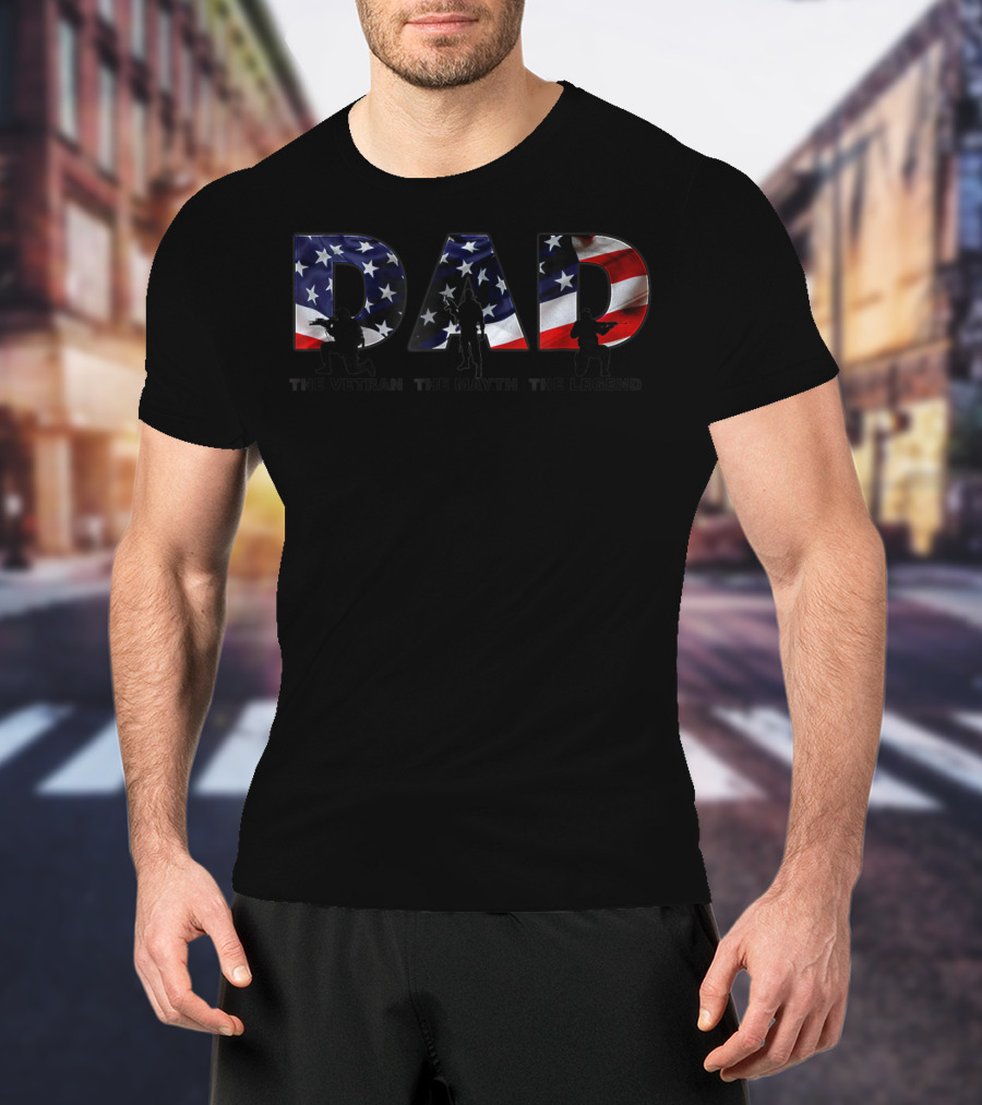 DAD The Veteran The Myth The Legend American Flag T-Shirt