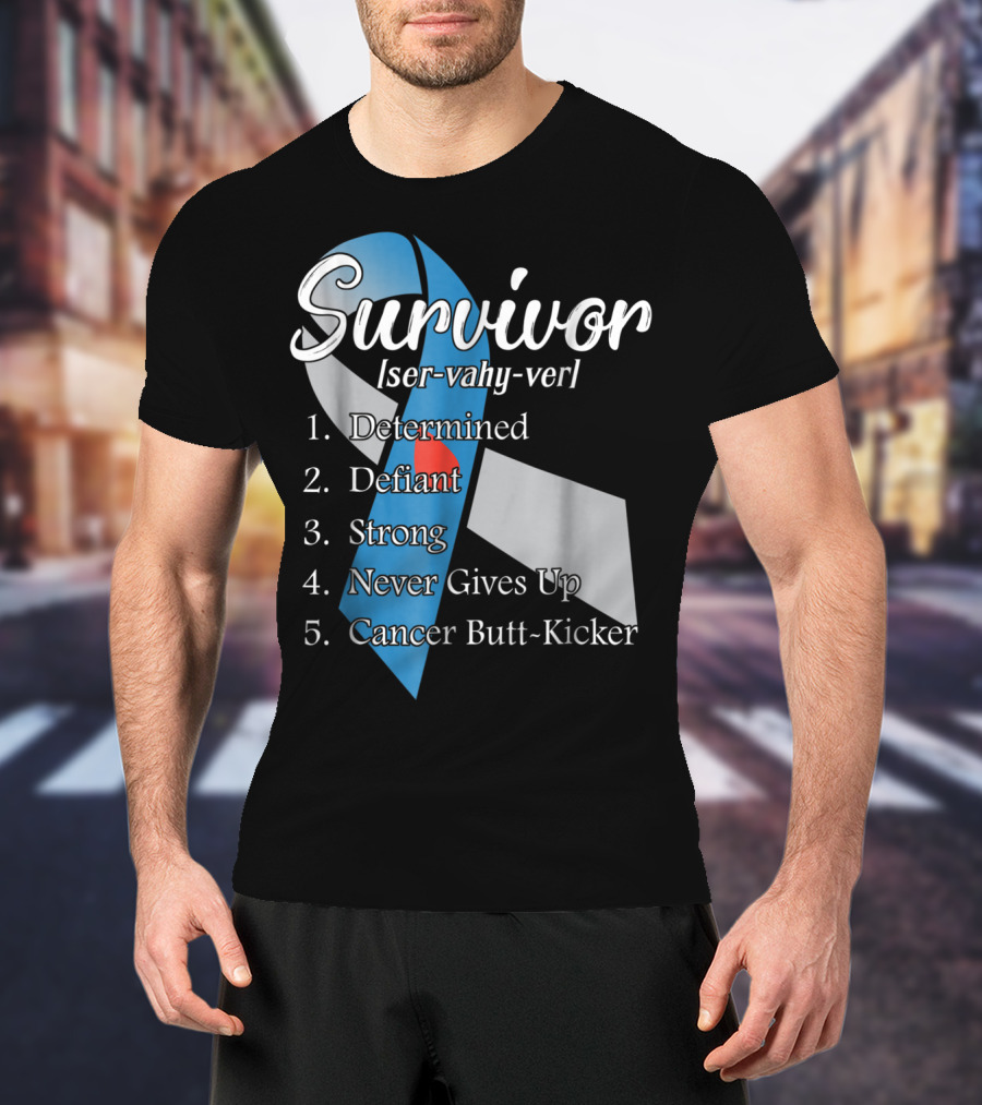 Survivor Determined Defiant Strong Never Gives Up Cancer Butt-Kicker T-Shirt