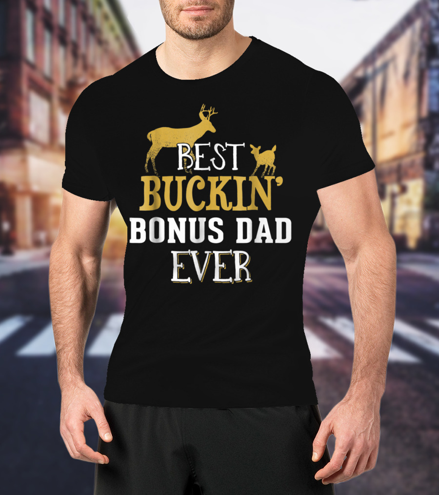 Best Buckin' Bonus Dad Ever Hunting Buck Grandpa30 T-Shirt