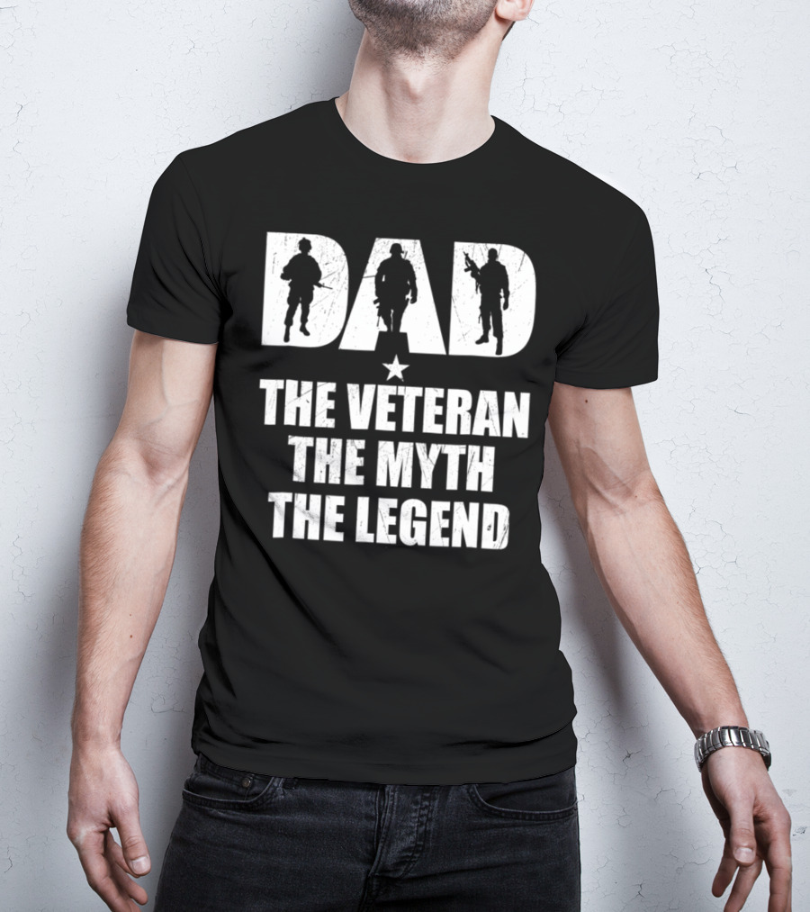DAD The Veteran The Myth The Legend With Soldier T-Shirt
