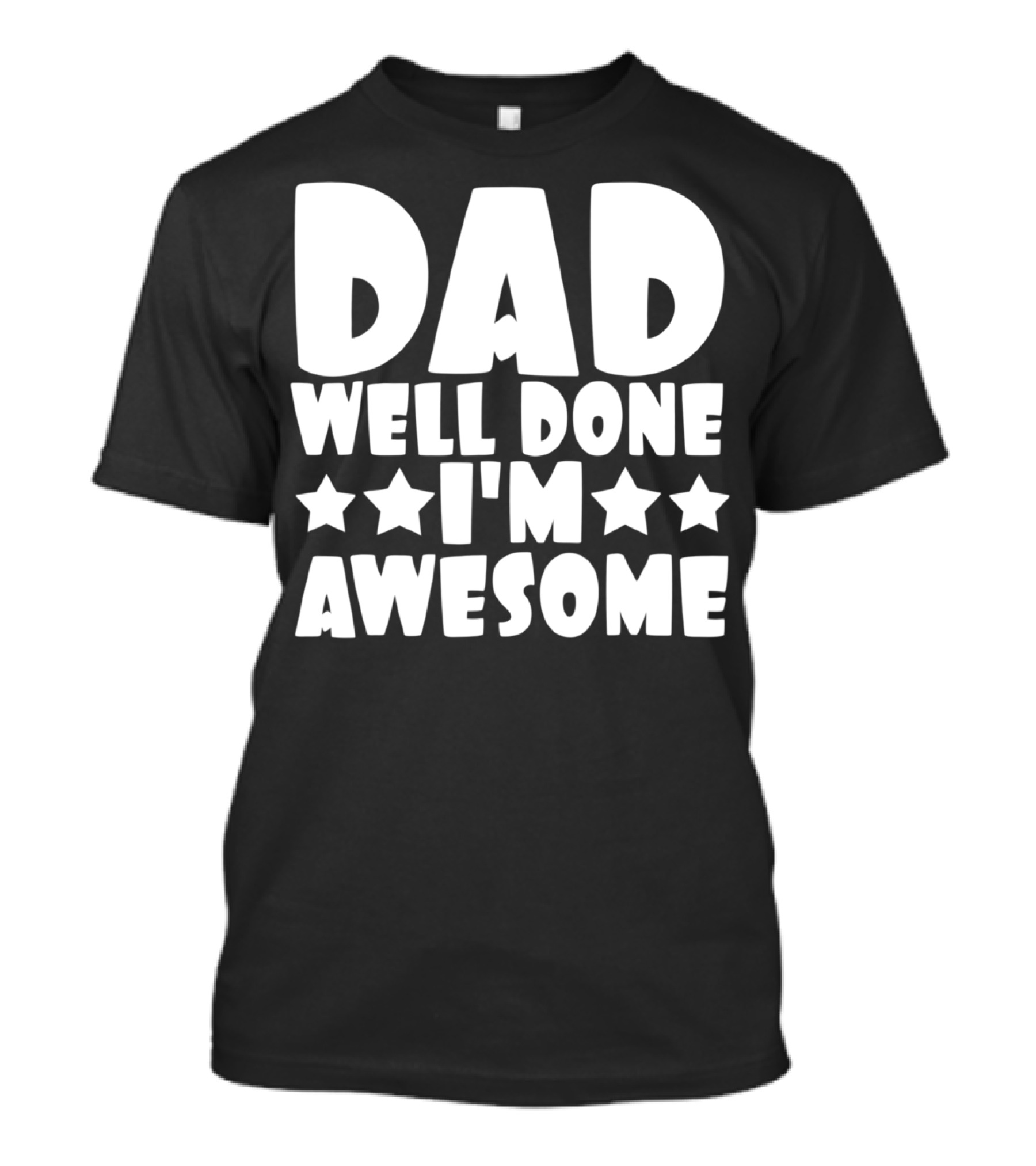 DAD Well Done I'M Awesome Stars T-Shirt