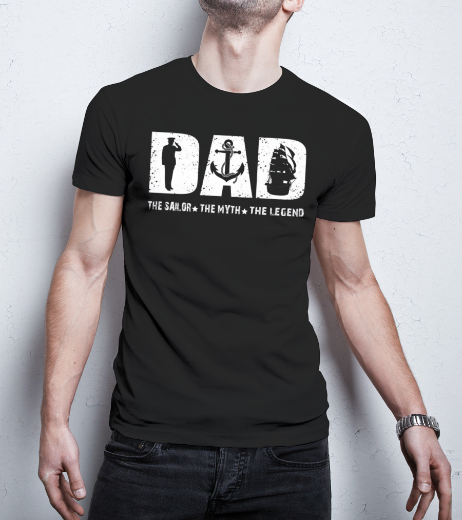 Dad The Sailor The Myth The Legend Fathers Day T-Shirt