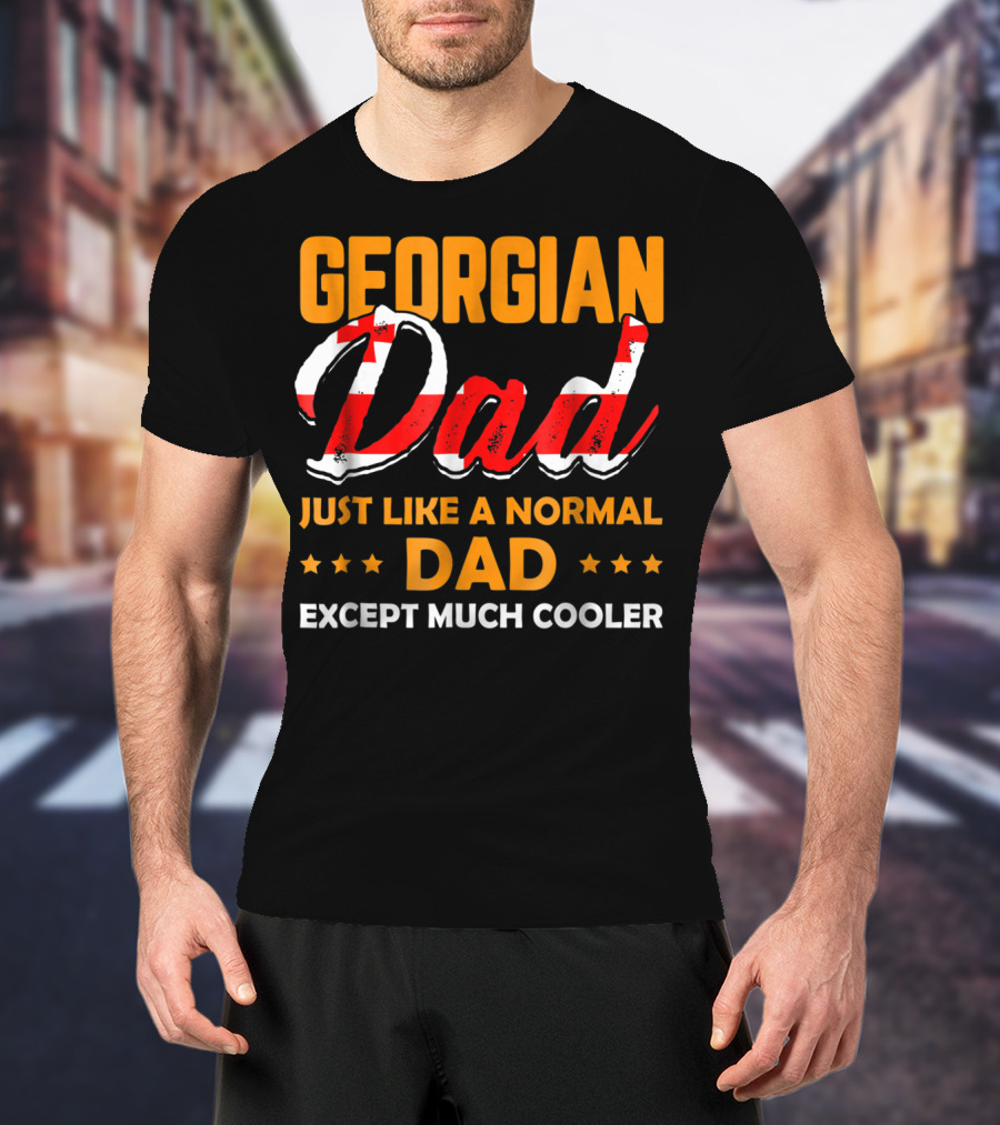 Georgian Dad Just Like A Normal Dad Except Much Cooler T-Shirt