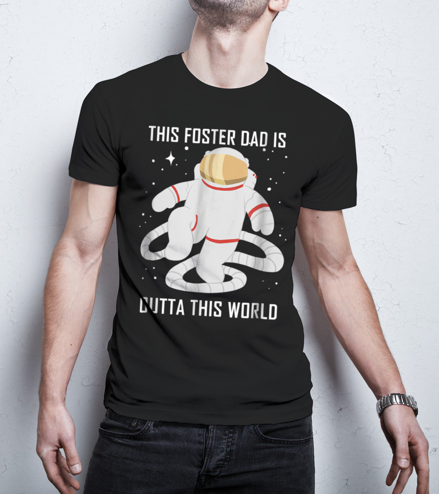 This Foster Dad Is Outta This World Astronaut T-Shirt