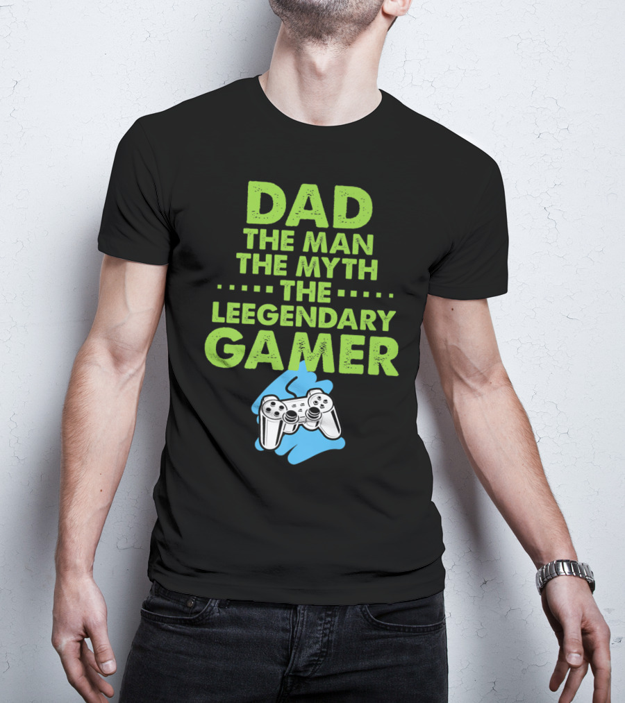 DAD The Man The Myth The Legendary Gamer Controller T-Shirt