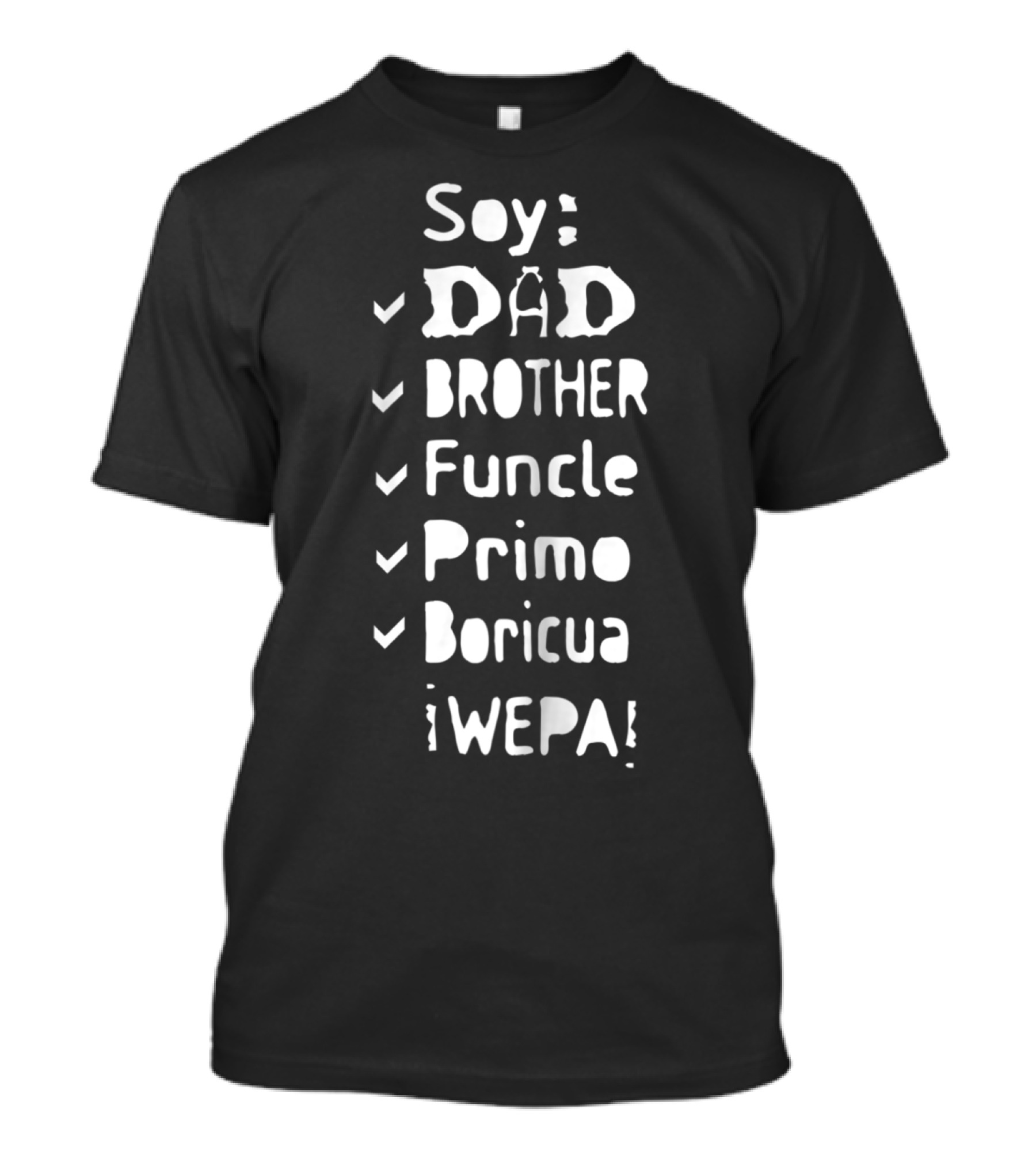 Soy Dad Brother Funcle Primo Boricua ¡Wepa T-Shirt