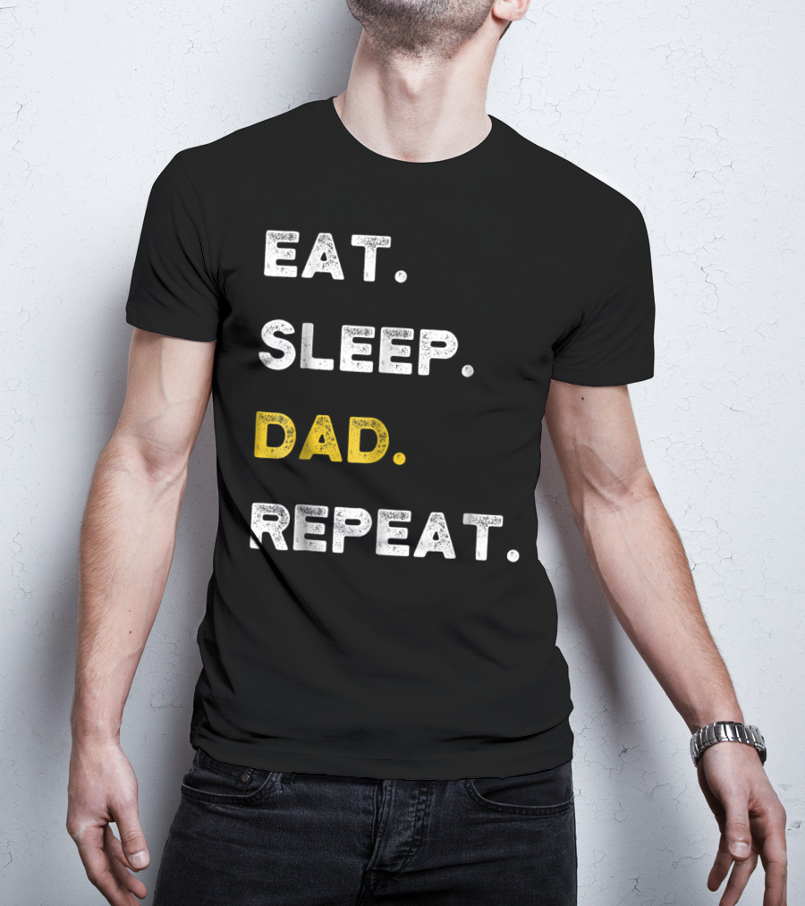 Eat Sleep Dad Repeat Life Awesome Dads T-Shirt