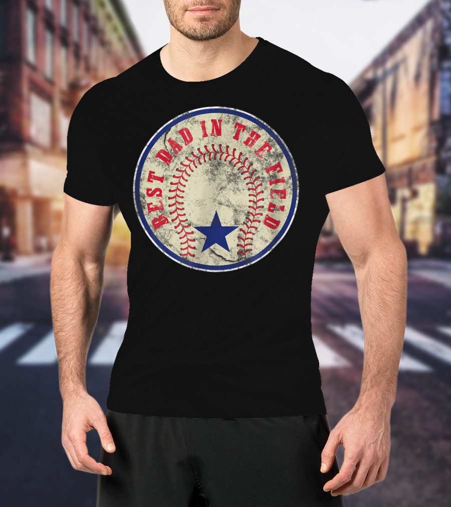 Best Dad In The Field Baseball Dad T-Shirt