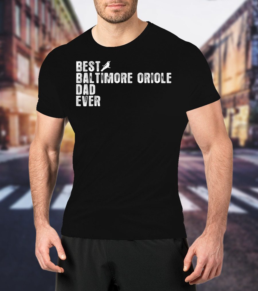 Best BALTIMORE ORIOLE Dad Ever Bird T-Shirt