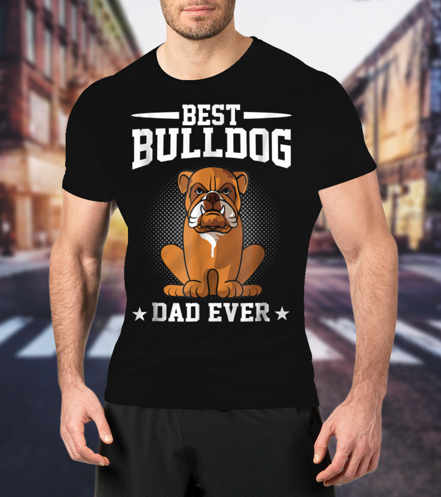 Best Bulldog Dad Ever T-Shirt