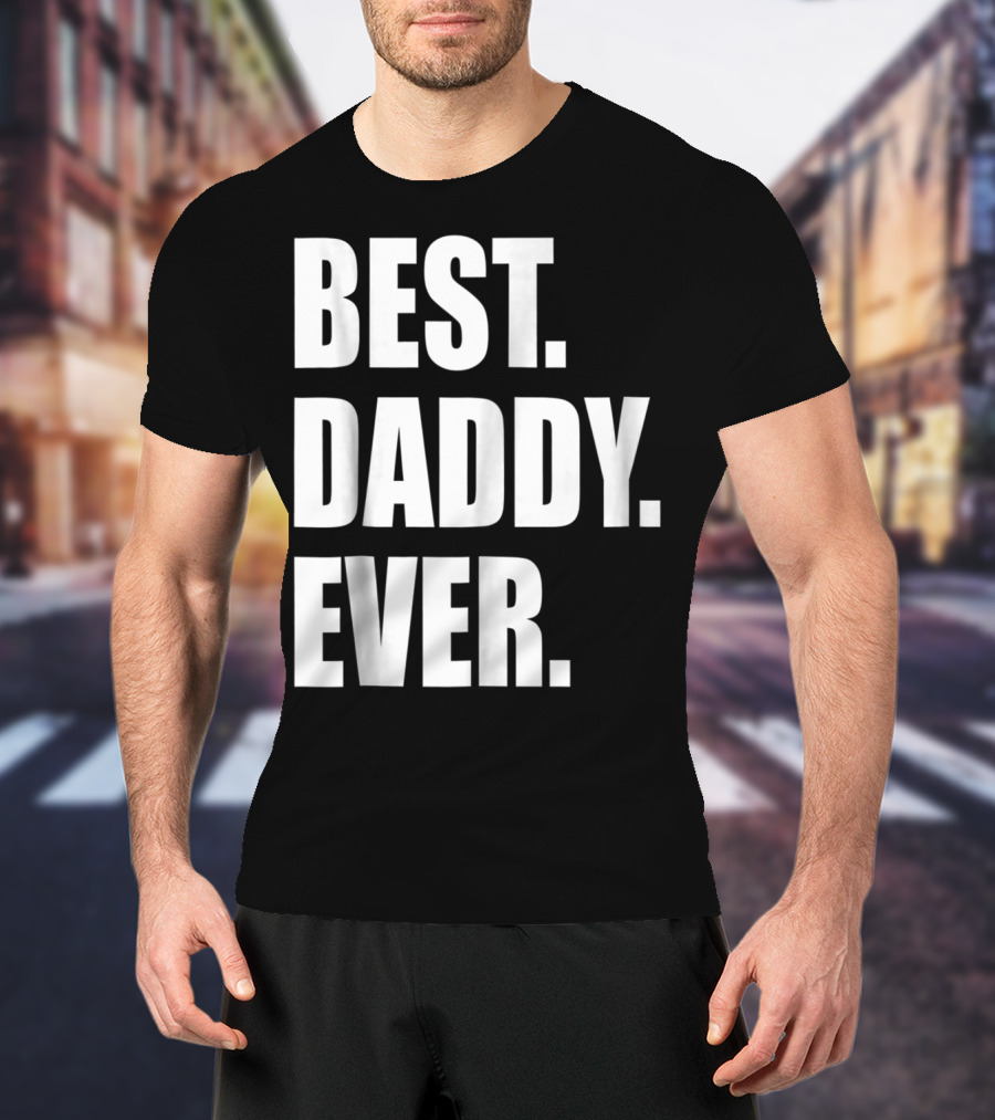 Best Daddy Ever Dad For 42 Best Daddy Ever T-Shirt