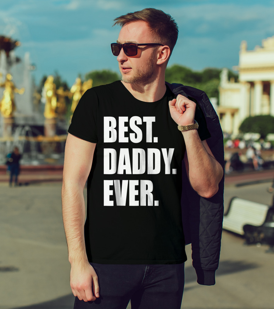 Best Daddy Ever Dad For 42 Best Daddy Ever T-Shirt