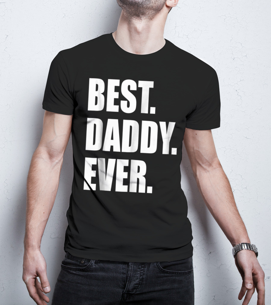 Best Daddy Ever Dad For 42 Best Daddy Ever T-Shirt