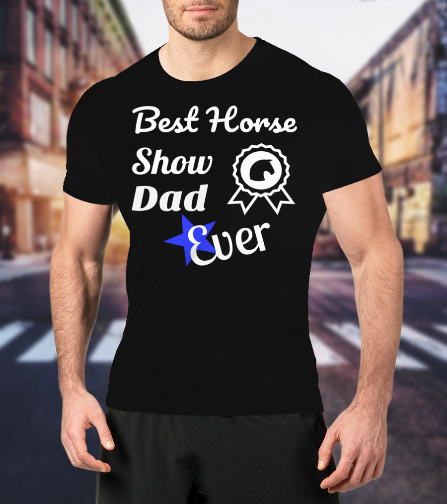 Best Horse Show Dad Ever Equestrian Fathers83 T-Shirt